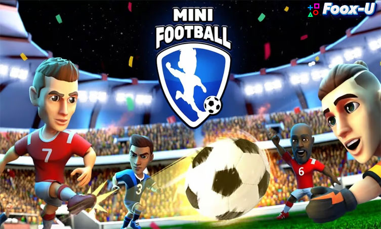 Game Mini Football, Dapatkan Pengalaman Bermain Sport Gaming yang Berbeda dan Sangat Seru